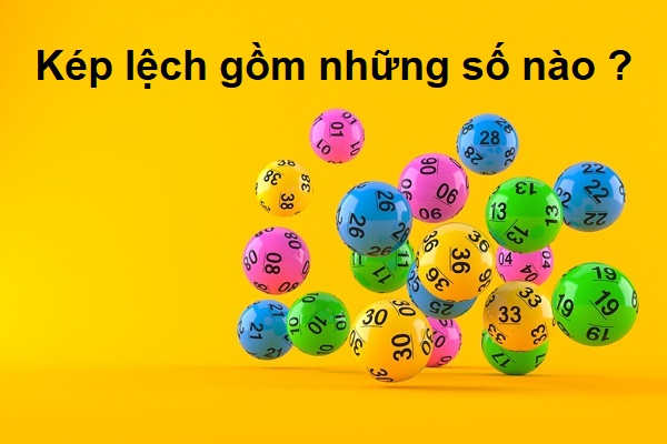 Giải đáp: Bộ số kép lệch gồm những con gì?