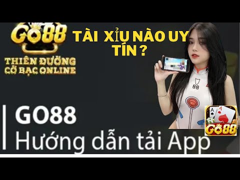 Hướng dẫn cách tải Go88 Tài Xỉu